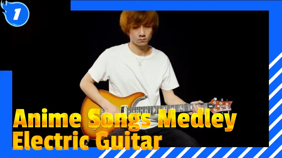 Anime Songs Medley Electric Guitar_1 - Bilibili