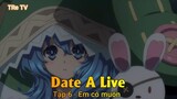 Date A Live Tập 6 - Em có muốn