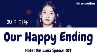 IU (아이유) - Our Happy Ending (Hotel Del Luna Special OST) Lyrics (Han/Rom/Eng/가사)
