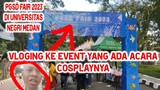Vloging Ke Event Yang Ada Acara Cosplaynya... PGSD Fair 2023 Universitas Negeri Medan
