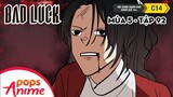 Bad Luck Mùa 5 - Tập 92 - Kẻ Địch Mạnh Nhất - Lời Nguyền Tuổi 17