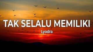 Lyodra - Tak Selalu Memiliki (OST. Ipar Adalah Maut) (Lirik Lagu)