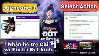 Nhận Fix Lỗi Xigncode 3 và Select Action Game Đột Kích 3.0