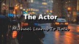 The Actor - Michael Learns To Rock (Lyrics)