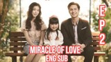 THE MIRACLE OF LOVE EPISODE 2 ENG SUB