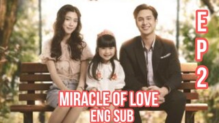 THE MIRACLE OF LOVE EPISODE 2 ENG SUB