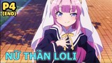 Tôi Nhặt Được Em Nữ Thần Loli (Phần cuối) - Tóm Tắt Anime Hay