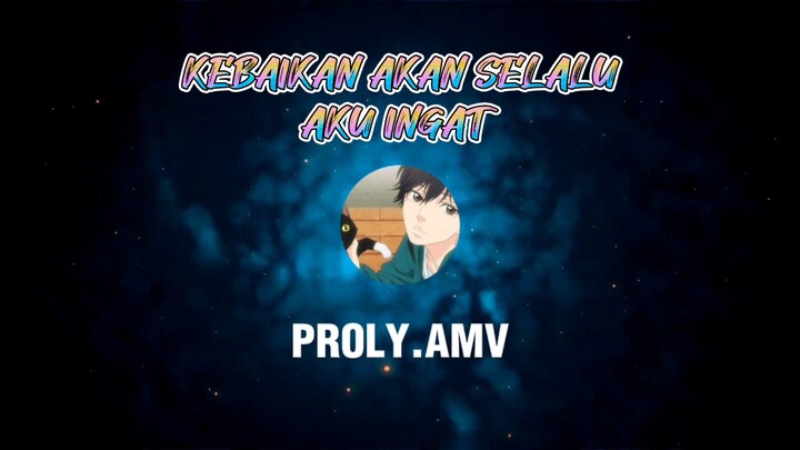 AMV - KEBAIKAN SELALU AKU INGAT