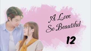 EP. 12 | A Love So Beautiful (ENG SUB)