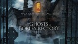 The Ghosts of Borley Rectory 2021