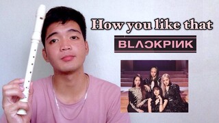 BLACKPINK How You Like That - Recorder Flute Easy Letter Notes / Flute Chords