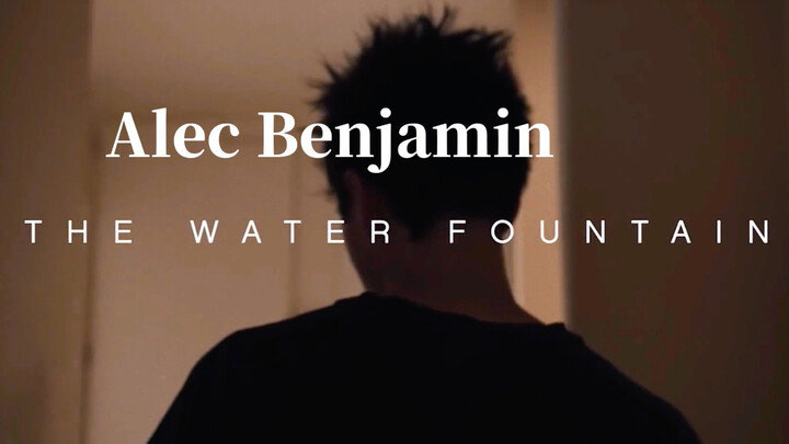 Alec Benjamin - "Water Fountain" MV [Bilingual Sub]