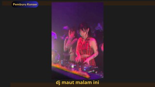Dj maut malam ini
