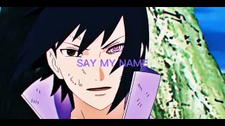 NARUTO (AMV) SAY MY NAME. Who is the strongest Uchiha?