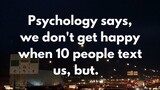 We don't get happy when 10 people text us, but.. #shorts #psychologyfacts