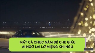 [THƯ KÝ KIM SAO THẾ] Mất cả chục năm để che giấu ai ngờ lại lỡ miệng khi ngủ