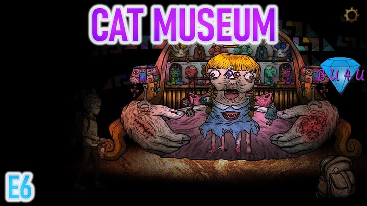 CAT MUSEUM | Gameplay / Let's Play | E6