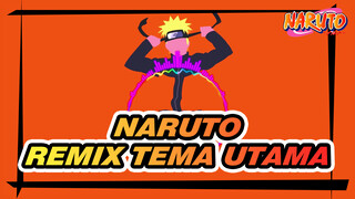 [Naruto | Epik] Tema Utama {Remix}