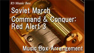 Soviet March/Command & Conquer: Red Alert 3 [Music Box]