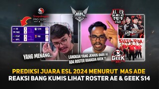 Prediksi Juara ESL MLBB 2024 Menurut Mas Ade ! Reaksi Bang Kumis Lihat Roster AE & GEEK S14 !