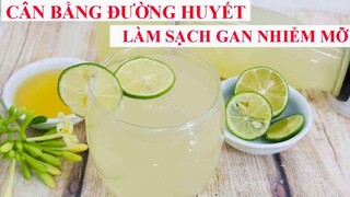 CÂN BẰNG ĐƯỜNG HUYẾT, LÀM SẠCH GAN NHIỄM MỠ, MAU NHIỄM MỠ bằng PHƯƠNG PHÁP TỰ NHIÊN