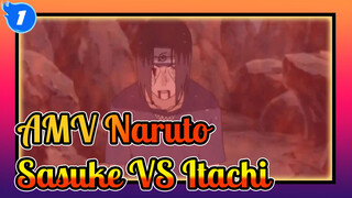 [AMV Naruto] Pertarungan Yang Telah Ditakdirkan? Kekuatan Lelaki! Sasuke VS Itachi_N1