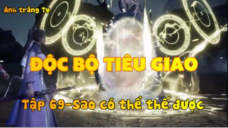 Độc bộ tiêu giao_Tập 69-Sao có thể thế được