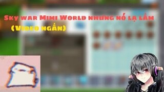 (Video ngắn) Sky War Mini World nhưng nó lạ lắm