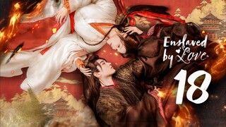 🇨🇳EP 18 | Enslaved by Love - Yu Nu Jiao (2024)[EngSub]