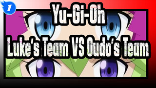 [Yu-Gi-Oh] EP49 Luke's Team VS Oudo's Team (Round 1)_1