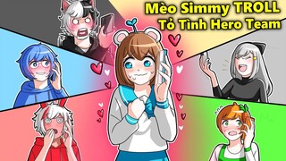 Mèo Simmy Thử Thách TROLL Tỏ Tình Hết Tất Cả Thành Viên HERO TEAM !!