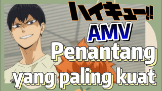 [Haikyuu!!] AMV | Penantang yang paling kuat