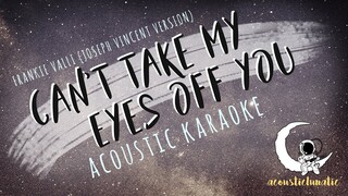 CAN'T TAKE MY EYES OFF YOU Frankie Valli (Acoustic Karaoke)