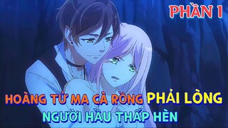 Hoàng Tử Ma Cà Rồng Phải Lòng Người Hầu Thấp Hèn | Vết Cắn Ngọt Ngào | [ Tóm Tắt Anime Phần 1 ]