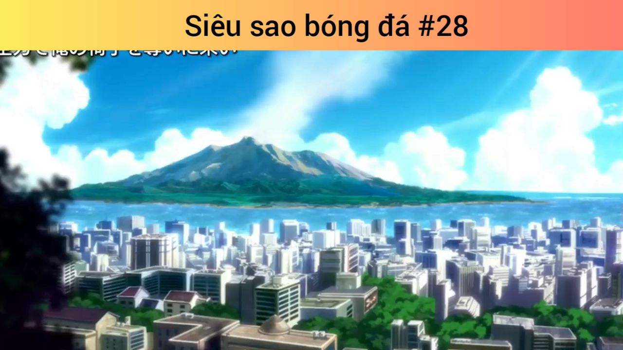 Sieu Sao Bong đa P28 Bilibili