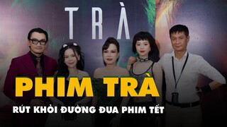 Phim Trà rút vì chỉ thu hơn 1 tỉ đồng, đường đua phim Tết chỉ còn Mai và Gặp lại chị bầu