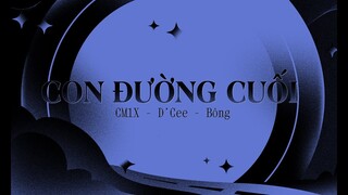 Con Đường Cuối - D'Cee, Bông, CM1X | Official Visualizer