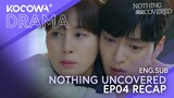 Nothing Uncovered EP04 RECAP | KOCOWA+