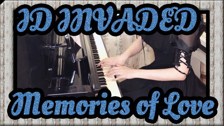 [ID:INVADED] Memories of Love, Cover Piano_A