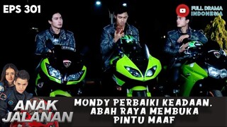 MONDY PERBAIKI KEADAAN, ABAH RAYA MEMBUKA PINTU MAAF - ANAK JALANAN