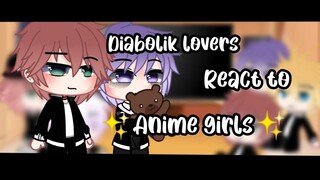 ||💉🦇Diabolik lovers🦇💉|| react to ||✨anime girls✨|| part 1/?