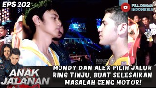 MONDY DAN ALEX PILIH JALUR RING TINJU, BUAT SELESAIKAN MASALAH GENG MOTOR! - ANAK JALANAN 202