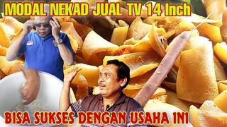 MODAL NEKAD!! BERANGKAT DARI JAWA BERMODALKAN TV KINI SUKSES DI PERANTAWAN | IDE USAHA MODAL KECIL