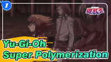 [Yu-Gi-Oh] Super Polymerization! Bonds Beyond Time (2.0)_1