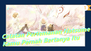 [Catatan Pertemanan Natsume] Kamu Pernah Bertanya Itu- Sakura Anata Ni Deaete Yokatta_1