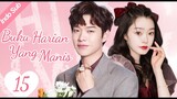 【Indo Sub】Bbuku harian yang manis 15 | (Pemeran:Wei Daxun，Song Yi)