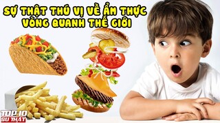 10 Sự Thật Thú Vị KHÔNG AI NGỜ Về Ẩm Thực Vòng Quanh Thế Giới ➤ Top 10 Thú Vị