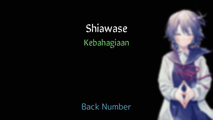 Lagu jepang sedih | Shiawase(Kebahagiaan)-Back Number [Lyric+Terjemahan]]