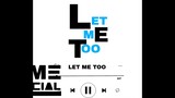 'Let me too' - (Official Audio)
