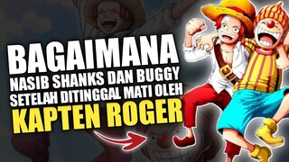 BAGAIMANA NASIB SHANKS DAN BUGGY?.. SETELAH DITINGGAL MATI OLEH KAPTEN ROGER